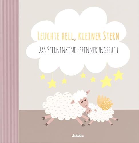 Leuchte Hell, Kleiner Stern: Das Sternenkind-Erinnerungsbuch