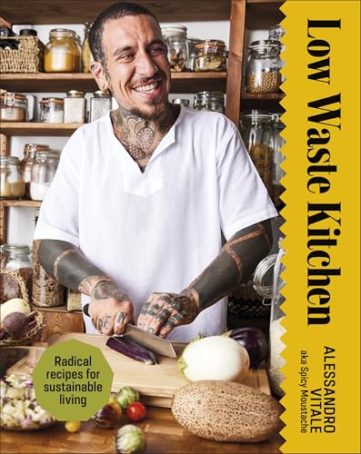 Low Waste Kitchen: Radical Recipes For Sustainable Living