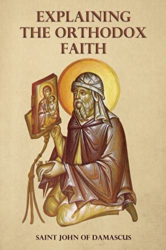 Explaining The Orthodox Faith By St John Of Damascus