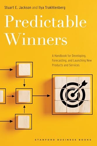Predictable Winners: A Handbook For Developing, Forecasting, And Launching New Products And Services
