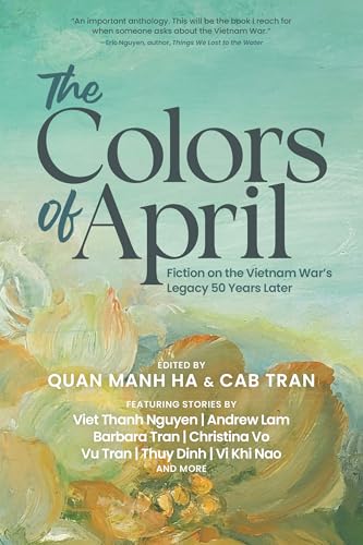 The Colors Of April: Fiction On The Vietnam War'S Legacy 50 Years Later