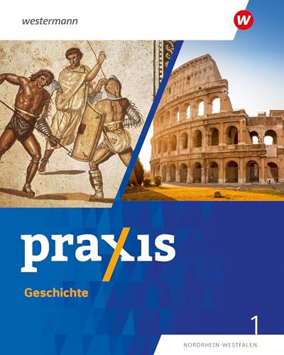 Praxis Geschichte 1. Schulbuch. 5./6. Schuljahr. Ausgabe Für Nordrhein-Westfalen: Ausgabe 2024