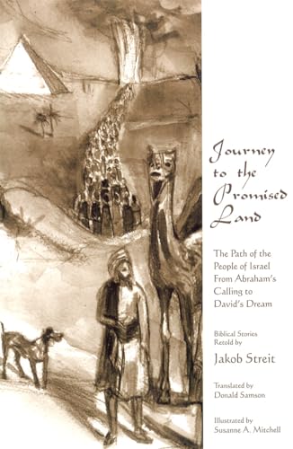 Journey To The Promised Land: The Path Of The People Of Israel From Abraham'S Calling To David'S Dream