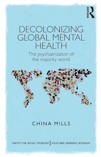 Decolonizing Global Mental Health: The Psychiatrization Of The Majority World