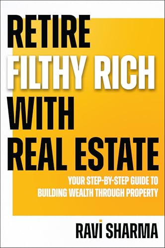 Retire Filthy Rich With Real Estate