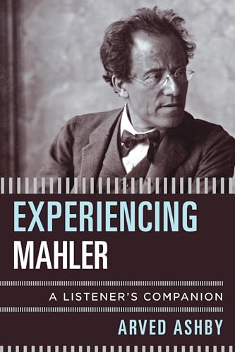 Experiencing Mahler: A Listener'S Companion