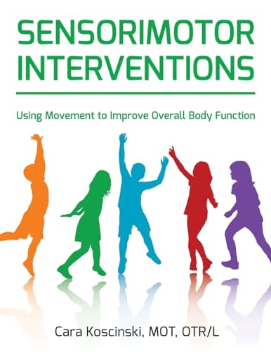Sensorimotor Interventions: Using Movement To Improve Overall Body Function