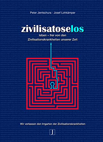 Zivilisatoselos: Leben Ohne Zivilisationskrankheiten