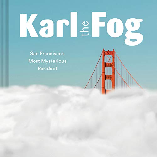Karl The Fog: San Francisco'S Most Mysterious Resident