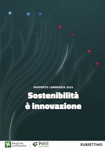 Sostenibilità È Innovazione. Rapporto Lombardia 2024