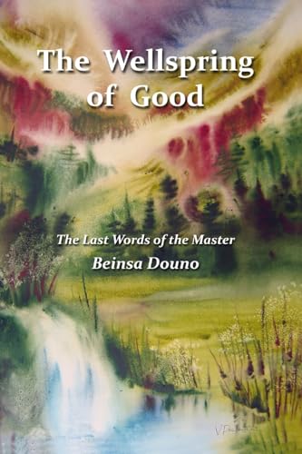 The Wellspring Of Good: The Last Words Of The Master