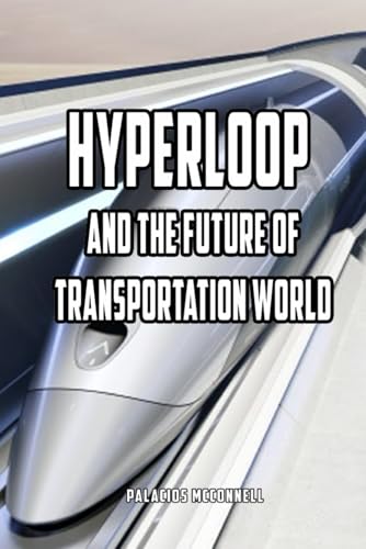Hyperloop And The Future Of Transportation World