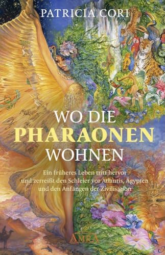 Wo Die Pharaonen Wohnen. Vom Ursprung Zwischen Den Sternen: Ein Früheres Leben Tritt Hervor Und Zerreißt Den Schleier Vor Atlantis, Ägypten Und Den An