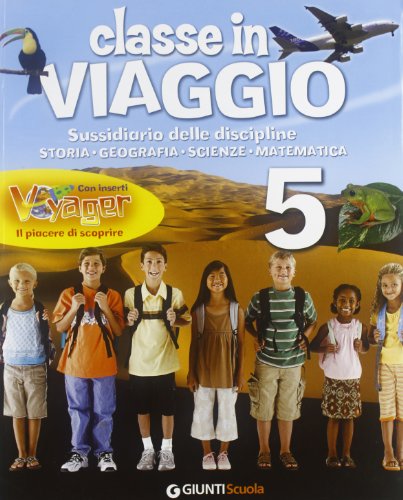 Classe In Viaggio. Sussidiario Delle Discipline: Storia, Geografia, Scienze, Matematica. Per La 5ª Classe Elementare. Con E-Book. Con Espansione Onlin