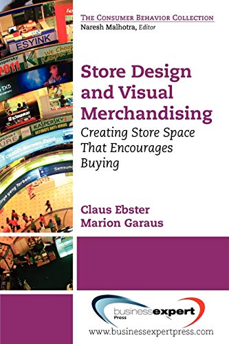 Store Design And Visual Merchandising: Creating Store Space That Encourages Buying: Creating Store Space That Encourages Buying