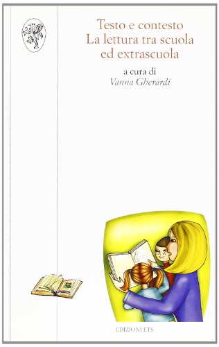 Testo E Contesto. La Lettura Tra Scuola Ed Extrascuola