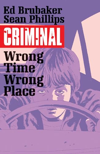 Criminal Volume 7: Wrong Place, Wrong Time: Wrong Time, Wrong Place