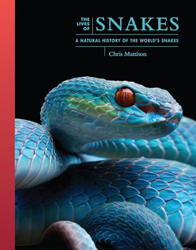 The Lives Of Snakes: A Natural History Of The World'S Snakes