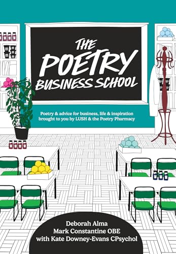 The Poetry Business School: Poems To Change Your Life – Poetry For Life, Business, And Inspiration