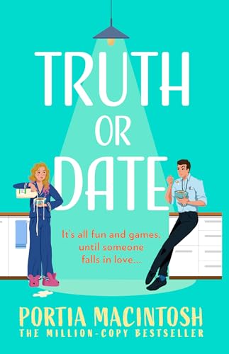 Truth Or Date: A Hilarious, Opposites Attract Romantic Comedy For 2025 From Bestseller Portia Macintosh!