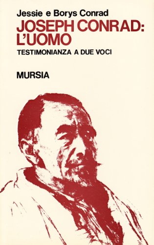 Joseph Conrad: L'Uomo. Testimonianza A Due Voci