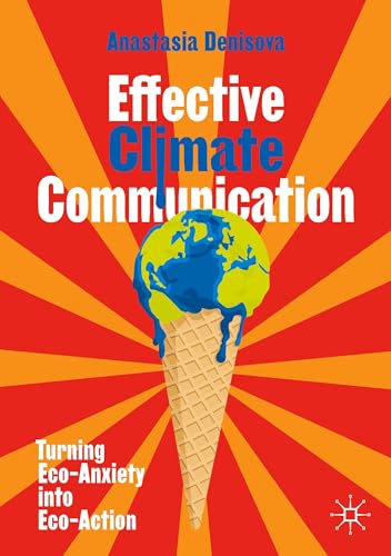 Effective Climate Communication: Turning Eco-Anxiety Into Eco-Action