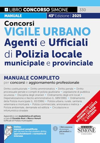 Concorsi Vigile Urbano - Agenti E Ufficiali Di Polizia Locale Municipale E Provinciale - Manuale Completo Per Concorsi E Aggiornamento Professionale