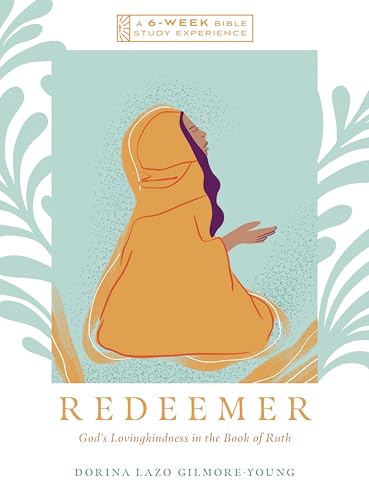 Redeemer: God'S Lovingkindness In The Book Of Ruth--A 6-Week Bible Study