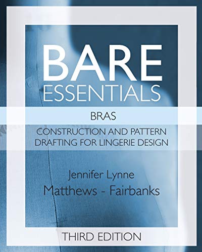Bare Essentials: Bras - Third Edition: Construction And Pattern Drafting For Lingerie Design: 2