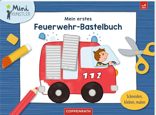 Mein Erstes Feuerwehr-Bastelbuch: Schneiden, Kleben, Malen