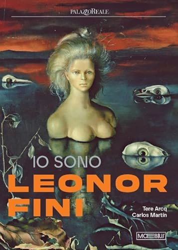 Io Sono Leonor Fini. Ediz. Illustrata