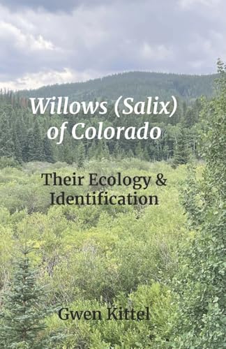 Willows (Salix) Of Colorado: Their Ecology & Identification