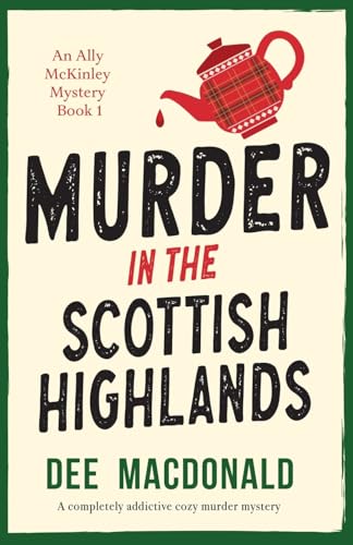 Murder In The Scottish Highlands: A Completely Addictive Cozy Murder Mystery: 1