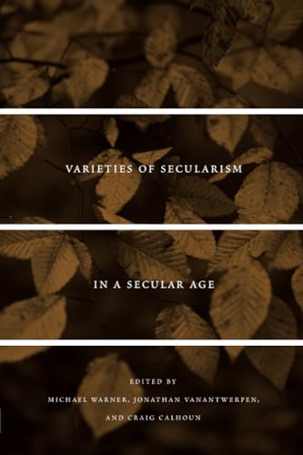 Varieties Of Secularism In A Secular Age