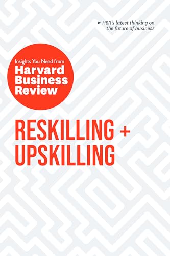 Reskilling And Upskilling: The Insights You Need From Harvard Business Review