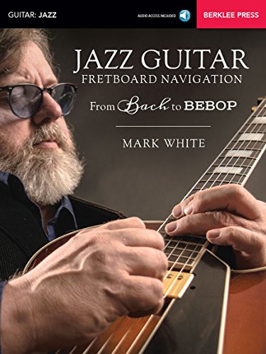 Jazz Guitar Fretboard Navigation From Bach To Bebop +Audio-Online