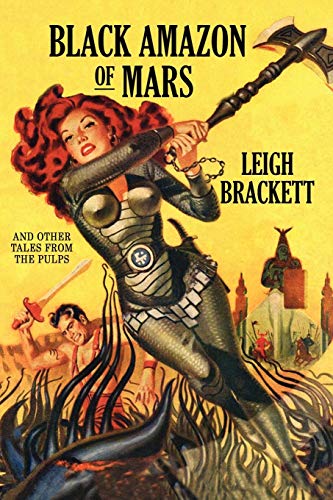 Black Amazon Of Mars: And Other Tales From The Pulps