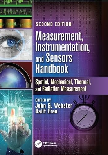 Measurement, Instrumentation, And Sensors Handbook: Spatial, Mechanical, Thermal, And Radiation Measurement