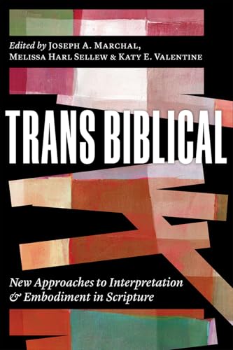 Trans Biblical: New Approaches To Interpretation And Embodiment In Scripture