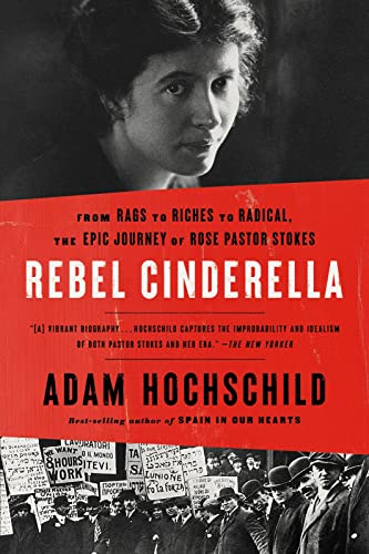 Rebel Cinderella: From Rags To Riches To Radical, The Epic Journey Of Rose Pastor Stokes