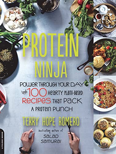 Protein Ninja: Power Through Your Day With 100 Hearty Plant-Based Recipes That Pack A Protein Punch