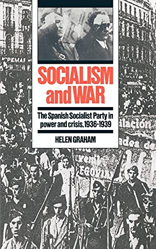 Socialism And War: The Spanish Socialist Party In Power And Crisis, 1936–1939