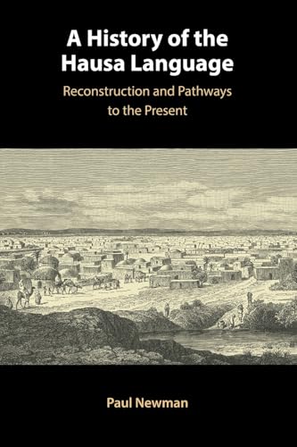 A History Of The Hausa Language: Reconstruction And Pathways To The Present