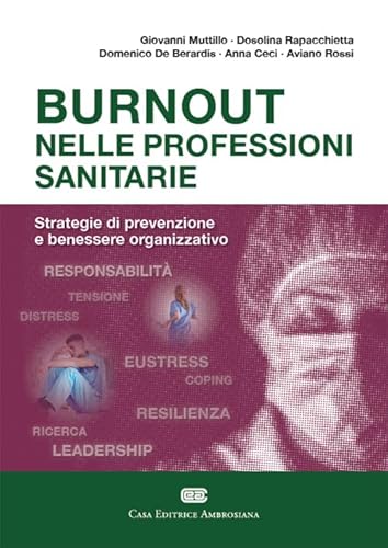 Burnout Nelle Professioni Sanitarie. Strategie Di Prevenzione E Benessere Organizzativo. Con E-Book