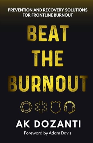 Beat The Burnout: Prevention And Recovery Solutions For Frontline Burnout