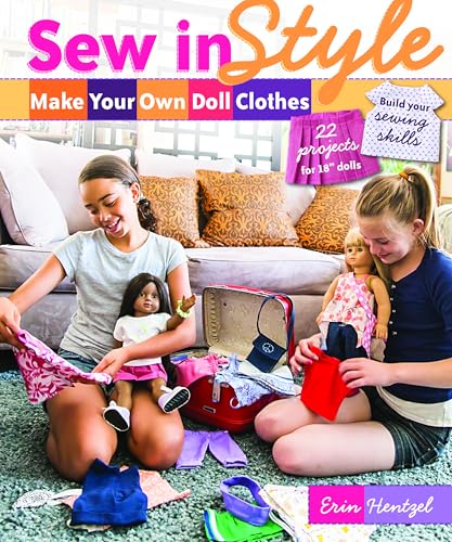 Sew In Style: Make Your Own Doll Clothes: 22 Projects For 18" Dolls: Build Your Sewing Skills