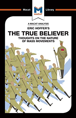 An Analysis Of Eric Hoffer'S The True Believer: Thoughts On The Nature Of Mass Movements