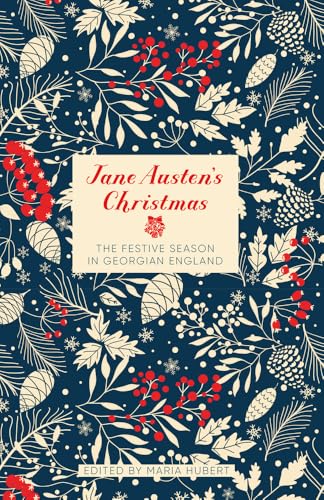 Jane Austen'S Christmas: The Festive Season In Georgian England