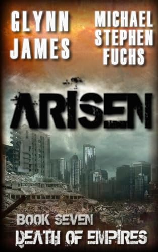 Arisen, Book Seven - Death Of Empires: Volume 7