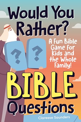 Would You Rather? Bible Questions: A Fun Bible Game For Kids And The Whole Family!